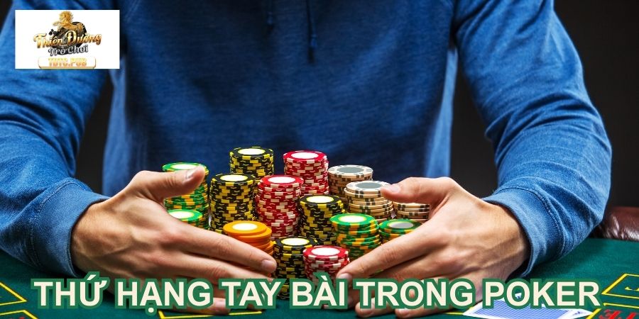 Tìm hiểu thứ hạng tay bài trong Poker 