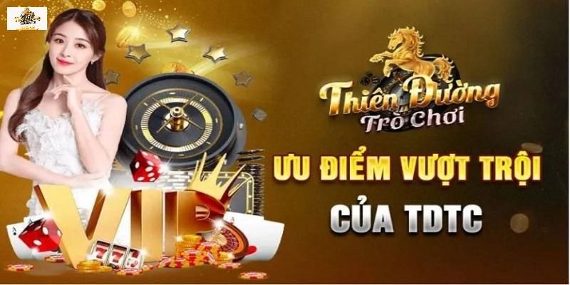 Ưu điểm cũng như trách nhiệm về chúng tôi TDTC dành cho người chơi